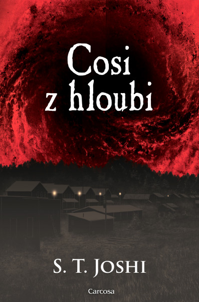 Cosi z hlubin. Prvé české vydanie (Carcosa, 2022). 