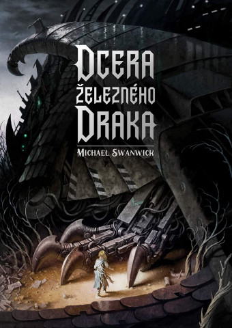 Dcera železného draka. Prvé české vydanie (Argo, 2021). 