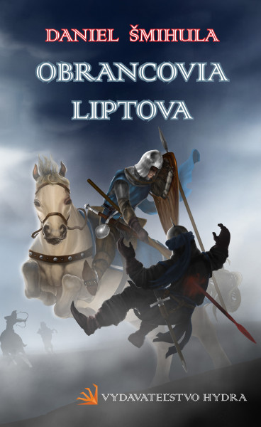 Obrancovia Liptova. Prvé slovenské vydanie (Hydra, 2021). 