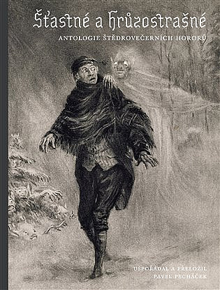 Šťastné a hrůzostrašné: Antologie štědrovečerních hororů. Prvé české vydanie (Malvern, 2021) 